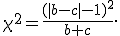 \chi^2 = {(|b-c|-1)^2 \over b+c}.